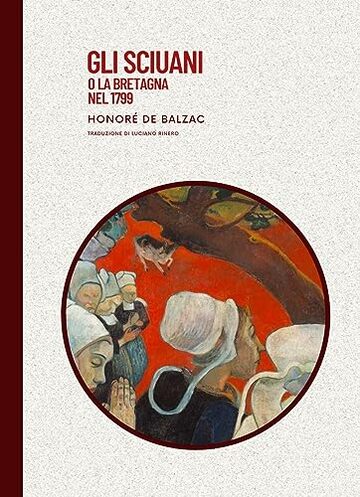 Gli Sciuani o La Bretagna nel 1799 (Les Chouans): Classici esteri ritrovati vol. 3
